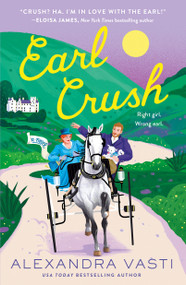 Earl Crush (A Novel) by Alexandra Vasti, 9781250910967