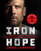 Iron Hope (Lessons Learned from Conquering the Impossible) by James Lawrence, 9781250326782