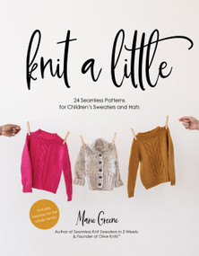 Knit a Little (24 Seamless Patterns for Children's Sweaters and Hats) by Marie Greene, 9798890032270