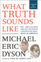 What Truth Sounds Like (Robert F. Kennedy, James Baldwin, and Our Unfinished Conversation About Race in America) - 9781250297044 by Michael Eric Dyson, 9781250297044