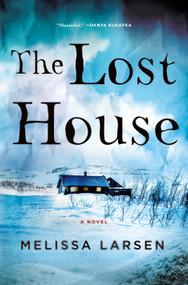 The Lost House (A Novel) by Melissa Larsen, 9781250332875