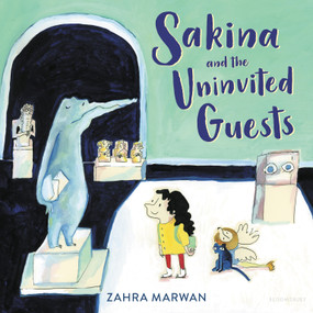 Sakina and the Uninvited Guests by Zahra Marwan, 9781547613427