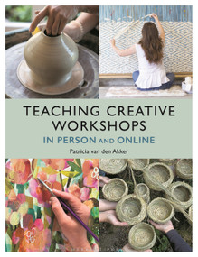 Teaching Creative Workshops In Person and Online by Patricia van den Akker, 9781789941784