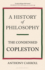 A History of Philosophy (The Condensed Copleston) by Anthony Carroll, Frederick Copleston, 9781472950765