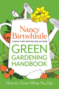 The Green Gardening Handbook (Grow, Eat and Enjoy) - 9781035003730 by Nancy Birtwhistle