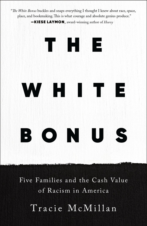 The White Bonus (Five Families and the Cash Value of Racism in America) - 9781250619419 by Tracie McMillan, 9781250619419