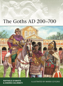 The Goths AD 200-700 by Raffaele D'Amato, Andrea Salimbeti, Marek Szyszko, 9781472863065