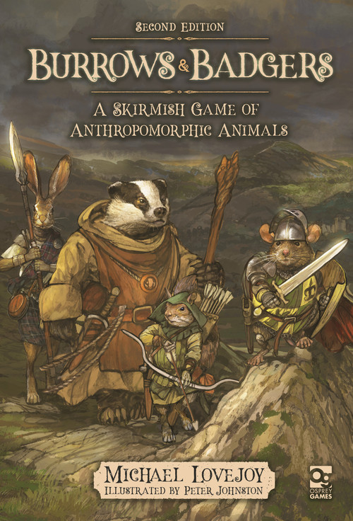 Burrows & Badgers: Second Edition (A Skirmish Game of Anthropomorphic Animals) by Michael Lovejoy, Peter Johnston, 9781472864666