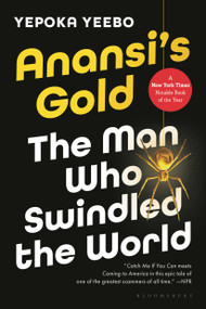 Anansi's Gold (The Man Who Swindled the World) - 9781639735297 by Yepoka Yeebo, 9781639735297