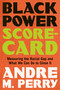 Black Power Scorecard (Measuring the Racial Gap and What We Can Do to Close It) by Andre M. Perry, 9781250869715
