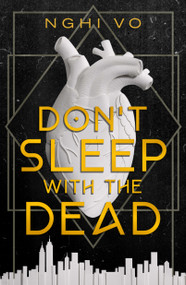 Don't Sleep with the Dead by Nghi Vo, 9781250362612