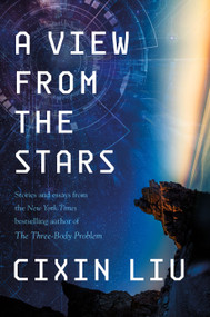 A View from the Stars (Stories and Essays) - 9781250292131 by Cixin Liu, 9781250292131