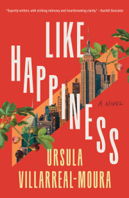 Like Happiness (A Novel) - 9781250882851 by Ursula Villarreal-Moura, 9781250882851