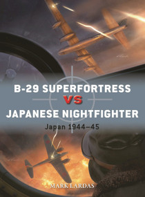 B-29 Superfortress vs Japanese Nightfighter (Japan 1944-45) by Mark Lardas, Gareth Hector, Jim Laurier, 9781472865601