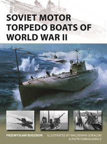 Soviet Motor Torpedo Boats of World War II (Tupolev's aircraft-inspired fast attack craft) by Przemyslaw Budzbon, Waldemar Góralski, Piotr Forkasiewicz, 9781472866608