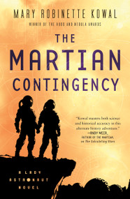 The Martian Contingency (A Lady Astronaut Novel) by Mary Robinette Kowal, 9781250237040
