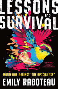 Lessons for Survival (Mothering Against “the Apocalypse”) - 9781250373403 by Emily Raboteau, 9781250373403