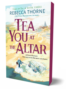 Tea You at the Altar by Rebecca Thorne, 9781250333254
