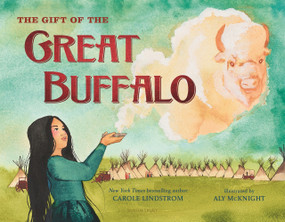 The Gift of the Great Buffalo by Carole Lindstrom, Aly McKnight, 9781547606887