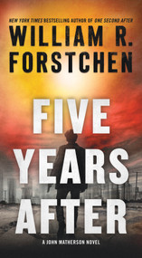 Five Years After (A John Matherson Novel) - 9781250854599 by William R. Forstchen, 9781250854599