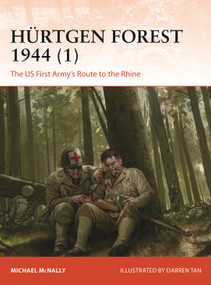 Hürtgen Forest 1944 (1) (The US First Army's Route to the Rhine) by Michael McNally, Darren Tan, 9781472862297