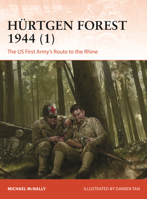Hürtgen Forest 1944 (1) (The US First Army's Route to the Rhine) by Michael McNally, Darren Tan, 9781472862297