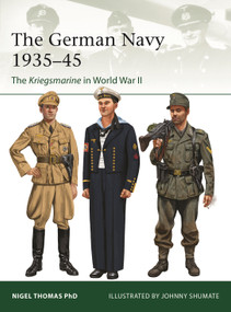 The German Navy  1935-45 (The Kriegsmarine in World War II) by Nigel Thomas, Johnny Shumate, 9781472863126