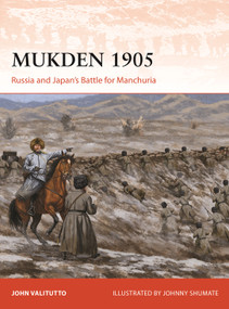 Mukden 1905 (Russia and Japan's Battle for Manchuria) by John Valitutto, Johnny Shumate, 9781472864222