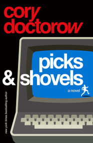 Picks and Shovels (A Martin Hench Novel) by Cory Doctorow, 9781250865908