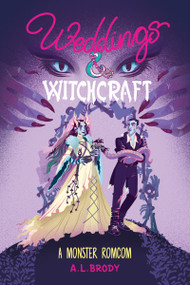 Weddings & Witchcraft by A. L. Brody, 9781649377456