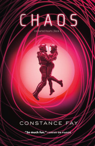 Chaos (Uncharted Hearts, Book 3) - 9781250330437 by Constance Fay, 9781250330437