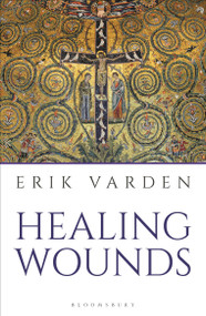 Healing Wounds (The 2025 Lent Book) by Erik Varden, 9781399410403