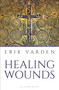 Healing Wounds (The 2025 Lent Book) by Erik Varden, 9781399410403