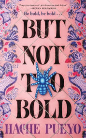 But Not Too Bold by Hache Pueyo, 9781250376633