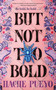 But Not Too Bold by Hache Pueyo, 9781250376633