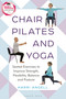 Chair Pilates and Yoga (Seated Exercises to Improve Strength, Flexibility, Balance and Posture) by Harri Angell, 9781399415248
