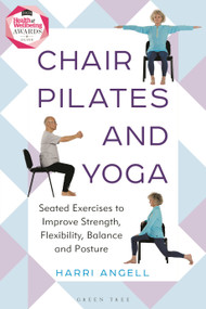 Chair Pilates and Yoga (Seated Exercises to Improve Strength, Flexibility, Balance and Posture) by Harri Angell, 9781399415248