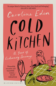 Cold Kitchen (A Year of Culinary Travels) by Caroline Eden, 9781526658982