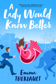 A Lady Would Know Better by Emma Theriault, 9781649377449