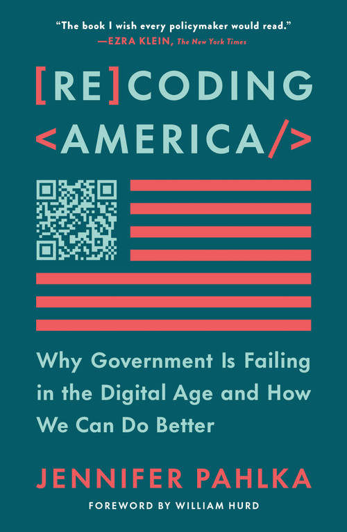 Recoding America (Why Government Is Failing in the Digital Age and How We Can Do Better) - 9781250342737 by Jennifer Pahlka, 9781250342737
