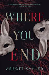 Where You End (A Novel) - 9781250873231 by Abbott Kahler, 9781250873231