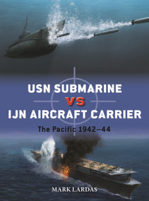USN Submarine vs IJN Aircraft Carrier (The Pacific 1942-44) by Mark Lardas, Edouard A. Groult, 9781472862204