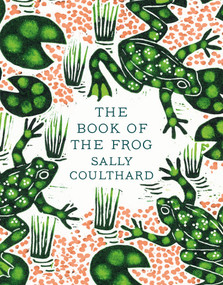 The Book of the Frog by Sally Coulthard, 9781803288000