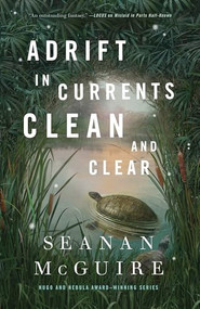 Adrift in Currents Clean and Clear by Seanan McGuire, 9781250848338