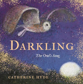Darkling (The Owl's Song) by Catherine Hyde, Catherine Hyde, 9781035900961