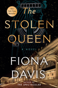 The Stolen Queen (A Novel) by Fiona Davis, 9780593474273