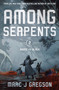 Among Serpents (A YA Epic of Serpents, Skyships, and Rising Rebellion) by Marc J Gregson, 9781682637067
