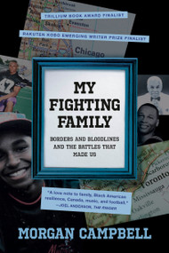 My Fighting Family (Borders and Bloodlines and the Battles That Made Us) - 9780771050213 by Morgan Campbell