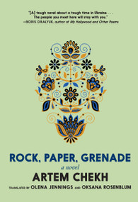 Rock, Paper, Grenade (A Novel) by Artem Chekh, Olena Jennings, Oksana Rosenblum, 9781644214275