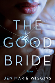 The Good Bride (A Novel) by Jen Marie Wiggins, 9798892420044